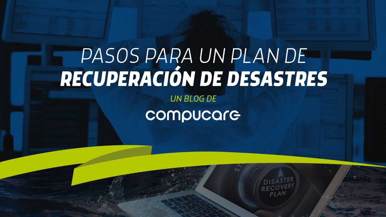 Pasos para un plan de recuperación de desastres