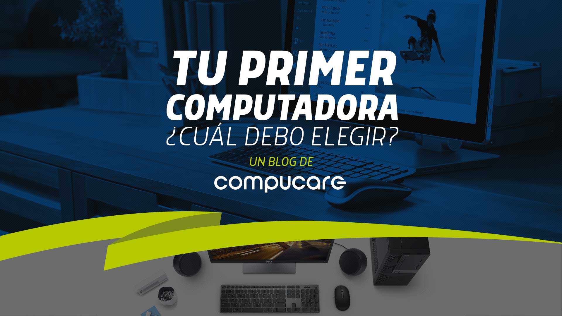 Mi primera computadora ¿Cuál debo elegir?